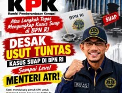 DPP KAMPUD Desak KPK Usut Tuntas Suap di BPN RI Hingga Level Menteri: Copot Nusron Wahid