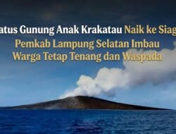 Status Gunung Anak Krakatau Naik ke Siaga, Pemkab Lampung Selatan Imbau Warga Tetap Tenang dan Waspada